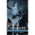 David Crockett: His Life and Adventures - Hardcover