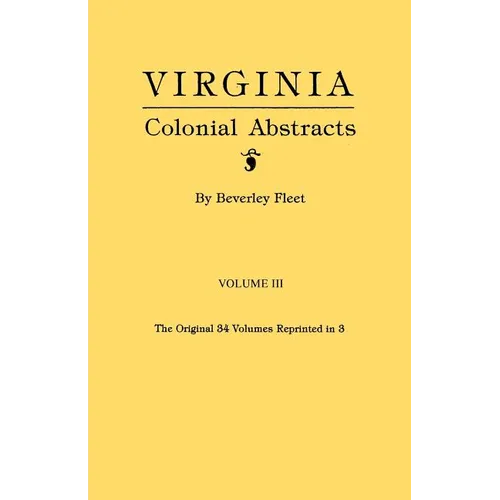 Virginia Colonial Abstracts. Volume III