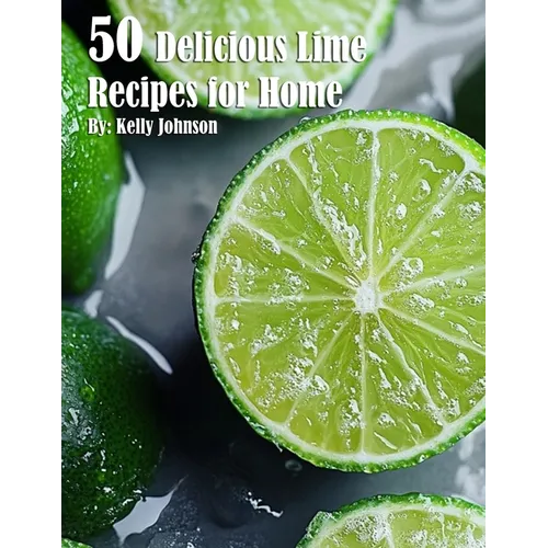 50 Delicious Lime Recipes for Home - Paperback