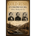 Gold Rush Entrepreneurs: Flint, Bixby & Co.