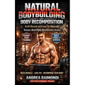 Natural Bodybuilding And Body Recomposition: Slim With Muscles - Paperback