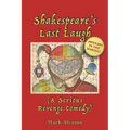 Shakespeare's Last Laugh: (A Serious Revenge Comedy) - Paperback