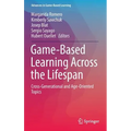 Game-Based Learning Across the Lifespan: Cross-Generational and Age-Oriented Topics - Hardcover