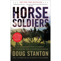 Horse Soldiers: The Extraordinary Story of a Band of US Soldiers Who Rode to Victory in Afghanistan