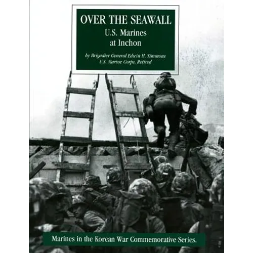 Over the Seawall: U.S. Marines at Inchon