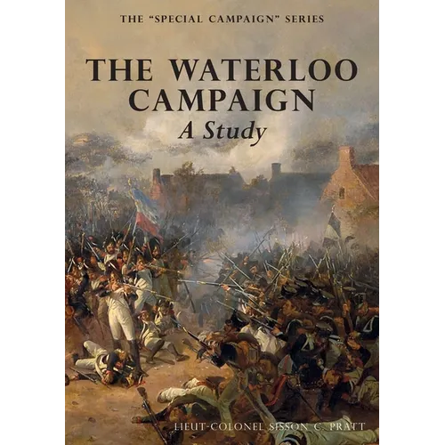 THE WATERLOO CAMPAIGN A Study: The Special Campaign Series