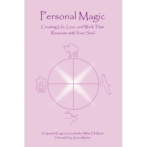 Personal Magic: Creating Life, Love, and Work that Resonate with Your Soul - Paperback