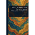 Through the Grand Canyon From Wyoming to Mexico