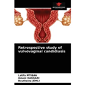 Retrospective study of vulvovaginal candidiasis - Paperback