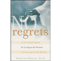 No Regrets: A Ten-Step Program for Living in the Present and Leaving the Past Behind - Paperback