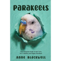 Parakeets: Your Essential Guide to Pet Care for a Healthy and Happy Parakeet - Paperback