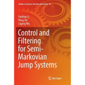 Control and Filtering for Semi-Markovian Jump Systems - Paperback