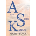 A.S.K: Ask, Seek, Knock. - Paperback