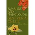 Sunshine and Rainclouds: Sentiments on Life - Paperback