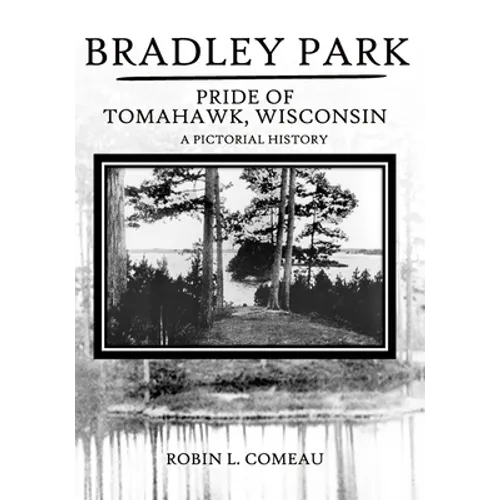 Bradley Park: Pride of Tomahawk, Wisconsin