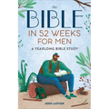 The Bible in 52 Weeks for Men: A Yearlong Bible Study - Paperback