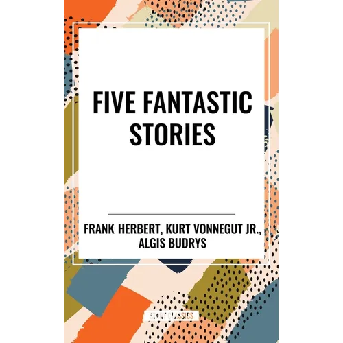 Five Fantastic Stories: Works by Algis Budrys, - Hardcover