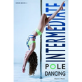 Intermediate Pole Dancing: For Fitness and Fun - Paperback