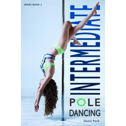 Intermediate Pole Dancing: For Fitness and Fun - Paperback