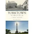 Yorktown, Virginia: A Brief History - Paperback