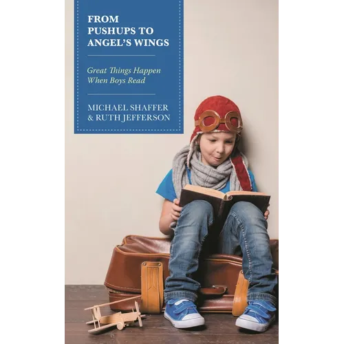 From Pushups to Angel's Wings: Great Things Happen When Boys Read - Hardcover