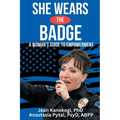 She Wears The Badge: A Woman's Guide to Empowerment