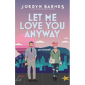 Let Me Love You Anyway - Paperback