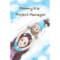 Mommy Is a Project Manager - Hardcover