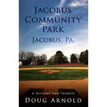 Jacobus Community Park - Jacobus, PA.: A History and Tribute