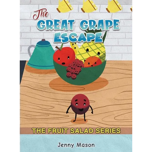 The Fruit Salad Series - The Great Grape Escape - Hardcover