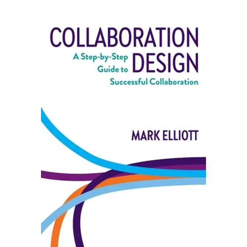 Collaboration Design: A step-by-step guide to successful collaboration - Paperback