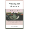 Writing for Museums: Communicating and Connecting with All Your Audiences - Paperback