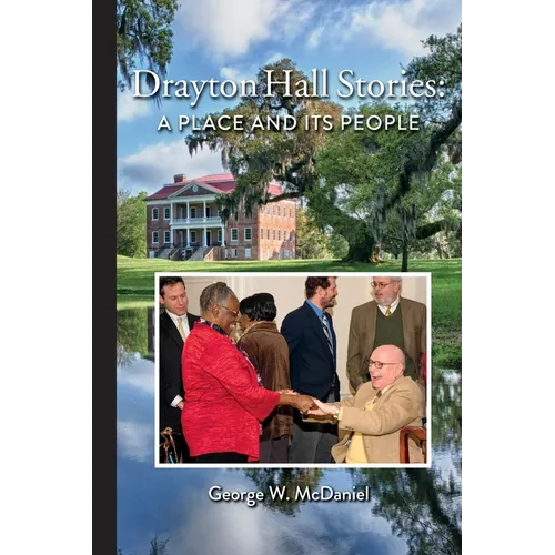 Drayton Hall Stories: A Place and Its People - Hardcover