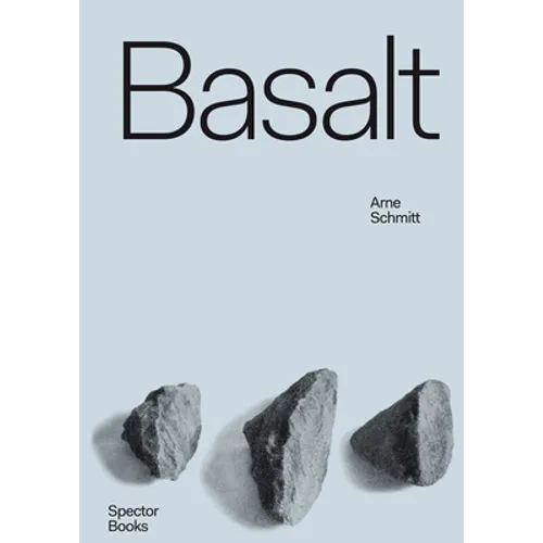 Arne Schmitt: Basalt: Origin Usage Exaltation - Paperback