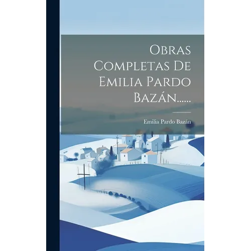 Obras Completas De Emilia Pardo Bazán...... - Hardcover