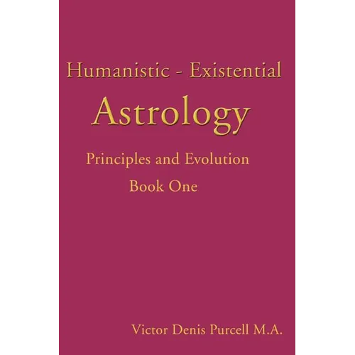 Humanistic-Existential Astrology: Principles and Evolution - Paperback