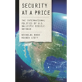 Security at a Price: The International Politics of U.S. Ballistic Missile Defense