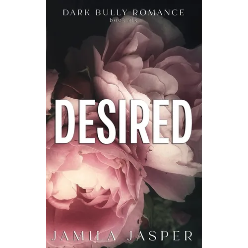 Desired: Dark BWWM Bully Romance - Hardcover