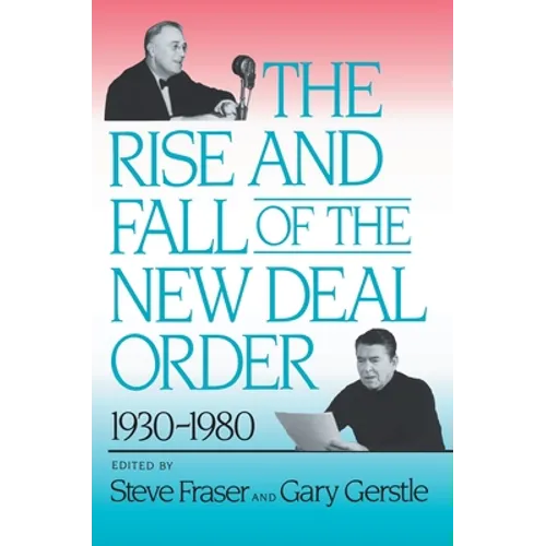 The Rise and Fall of the New Deal Order, 1930-1980