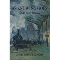 As Knowing Goes and Other Poems - Paperback