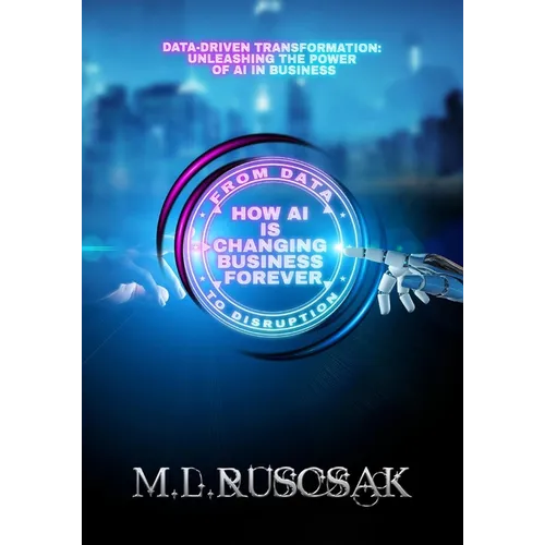 From Data to Disruption: How AI is Changing Business Forever - Paperback