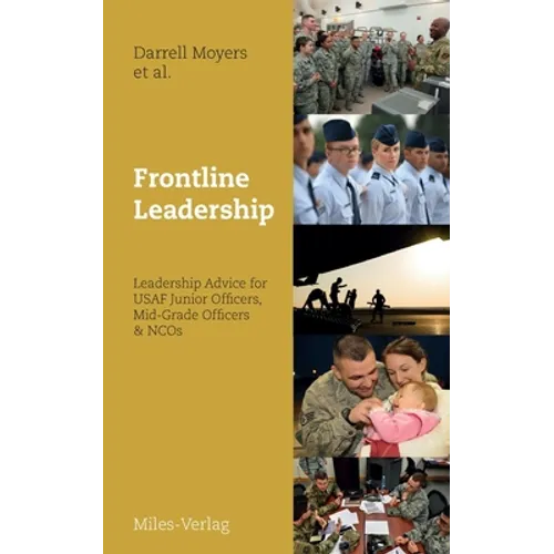 Frontline Leadership: Leadership Advice for USAF Junior Officers, Mid-Grade Officers, & NCOs - Paperback