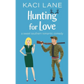 Hunting for Love: A Sweet Southern Romantic Comedy - Paperback