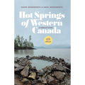 Hot Springs of Western Canada: A Complete Guide, 4th Edition - Paperback