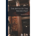 The Myth Of The Negro Past - Paperback