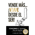 Vende más... ¡Vende desde el Ser!: Coaching, el "Update" de las Ventas - Paperback