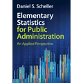 Elementary Statistics for Public Administration: An Applied Perspective - Paperback