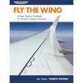 Fly the Wing: A Flight Training Handbook for Transport Category Airplanes - Paperback