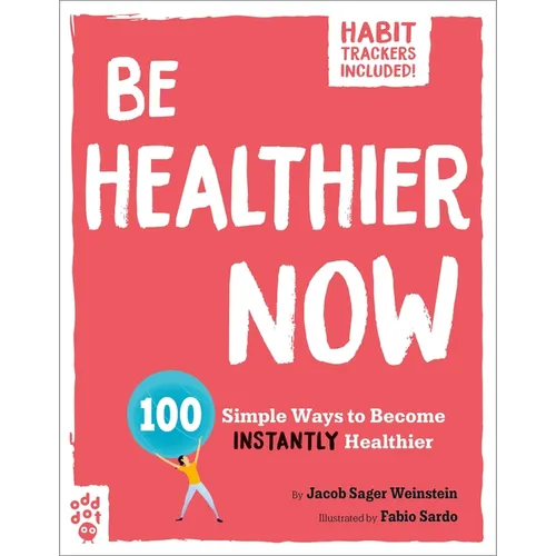 Be Healthier Now: 100 Simple Ways to Become Instantly Healthier - Paperback