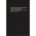 Financing China Trade and Investment - Hardcover